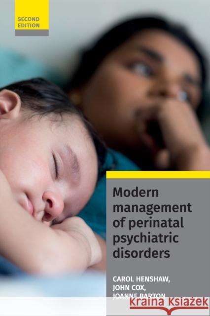 Modern Management of Perinatal Psychiatric Disorders Henshaw, Carol|||Barton, Joanne 9781909726772