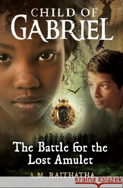 The Battle for the Lost Amulet A. M. Raithatha 9781909728363 Instant Apostle