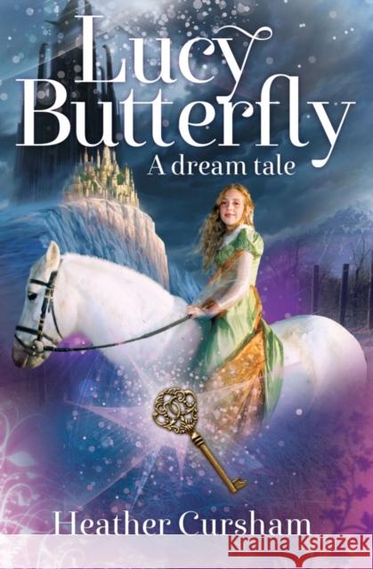 Lucy Butterfly: A Dream Tale Heather Cursham 9781909728370 Instant Apostle