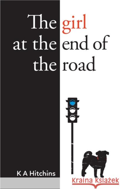 The Girl at the End of the Road K. A. Hitchins 9781909728394 Instant Apostle