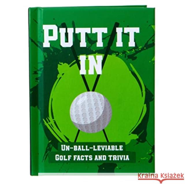 Putt It In Pocket Sports Book: Un-Ball-Lievable Golf Facts & Trivia Books by Boxer 9781909732834 Books By Boxer