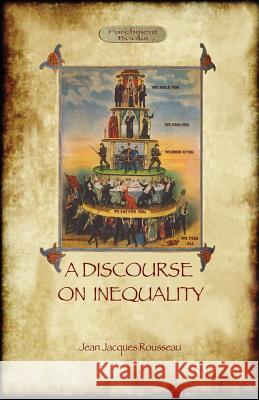 A Discourse on Inequality Jean Jacques Rousseau 9781909735071 Aziloth Books