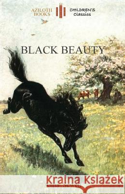 Black Beauty: Abridged for children and with 21 original illustrations by the author (Aziloth Books) Sewell, Anna 9781909735668 Aziloth Books