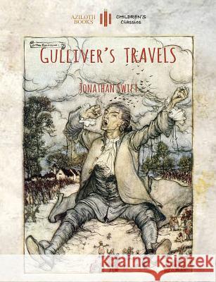 Gulliver's Travels: Unabridged & Enhanced with 12 Colour Plates and 78 Line Drawings (Aziloth Books) Jonathan Swift 9781909735842 Aziloth Books