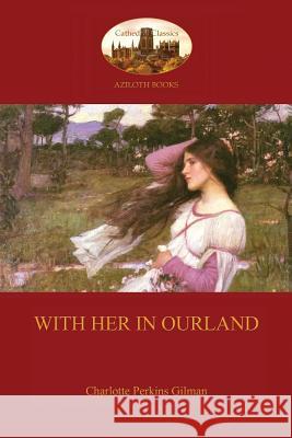With Her in Ourland (Aziloth Books) Charlotte Perkins Gilman 9781909735866 Aziloth Books