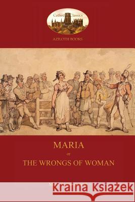 Maria, or The Wrongs of Woman (Aziloth Books) Wollstonecraft, Mary 9781909735903 Aziloth Books