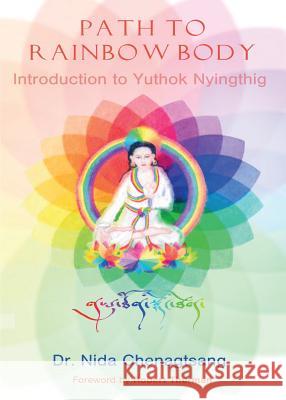 Path to Rainbow Body - Introduction to Yuthok Nyingthig Nida Chenagtsang 9781909738096