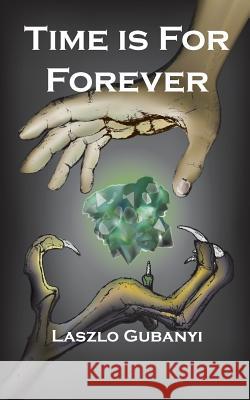 Time Is for Forever Laszlo Gubanyi 9781909740594 New Generation Publishing