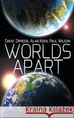 Worlds Apart David Diprose, Alan Keen, Paul Wilson 9781909740952 New Generation Publishing