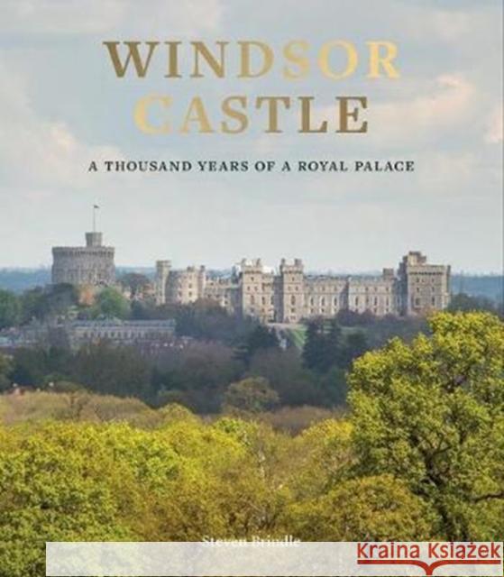 Windsor Castle: A Thousand Years of A Royal Palace  9781909741249 Royal Collection Trust