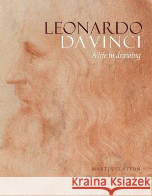 Leonardo da Vinci: A life in drawing Martin Clayton   9781909741478