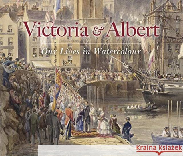 Victoria & Albert: Our Lives in Watercolour Carly Collier 9781909741584 Royal Collection Trust