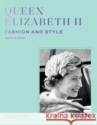 Queen Elizabeth II: Fashion & Style Caroline de Guitaut 9781909741942 Royal Collection Trust