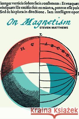 On Magnetism Matthews, Steven 9781909747326 