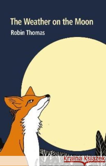 The Weather on the Moon Robin Thomas 9781909747975