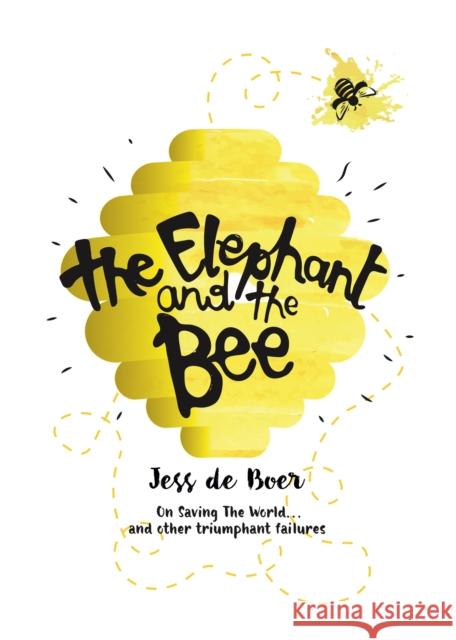 The Elephant and the Bee Jess de Boer 9781909762244 Jacaranda Books Art Music Ltd