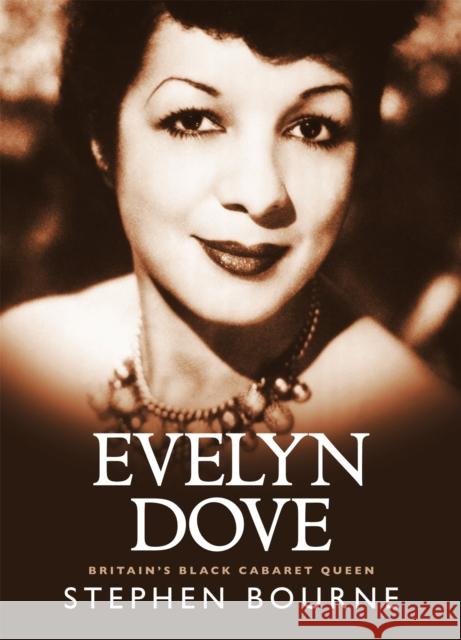 Evelyn Dove: Britain's black cabaret queen Stephen Bourne 9781909762350