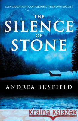 The Silence of Stone Andrea Busfield 9781909776180 Cillian Press Limited