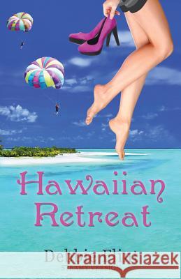 Hawaiian Retreat: Steamy Version MS Debbie Flint MS Angela Oltmann 9781909785229