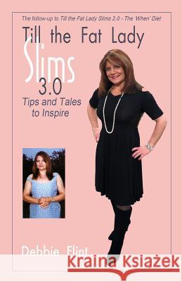 Till the Fat Lady Slims 3.0 - Tips and Tales to Inspire: companion to Book 2.0 Oltmann, Angela 9781909785502