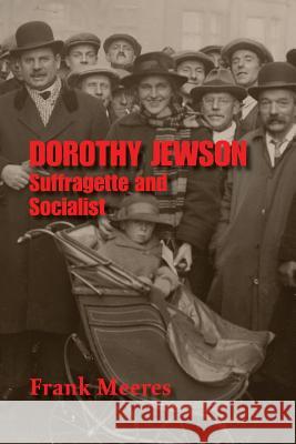 Dorothy Jewson - Suffragette and Socialist Meeres, Frank 9781909796041