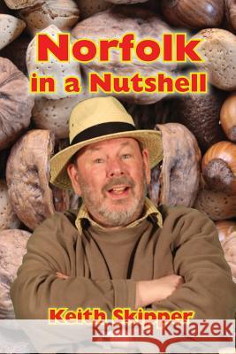 Norfolk in a Nutshell Keith Skipper 9781909796126 Poppyland Publishing