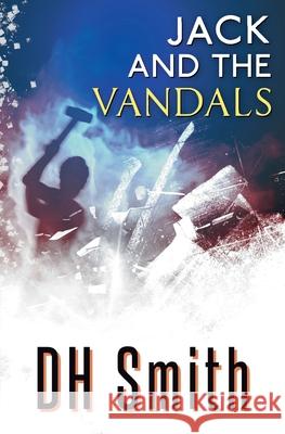 Jack and the Vandals Dh Smith 9781909804685 Earlham Books