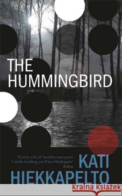 The Hummingbird Kati Hiekkapelto 9781909807563
