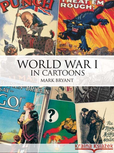 World War I in Cartoons Mark Bryant 9781909808096