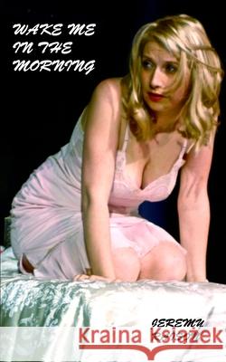 Wake Me In the Morning Raison, Jeremy 9781909809086 13 Publishing