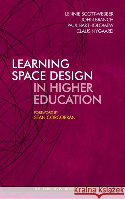 Learning Space Design in Higher Education Lennie Scott Webber 9781909818385