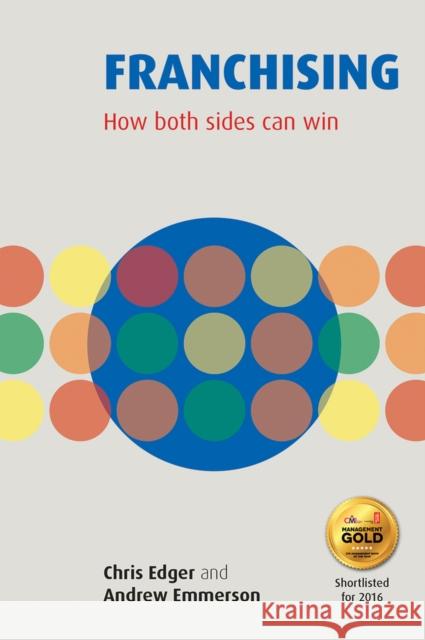 Franchising: How Both Sides Can Win Chris Edger 9781909818606