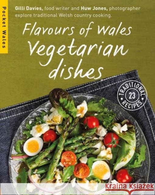 Flavours of Wales: Vegetarian Dishes Davies Gilli Gilli Davies Huw Jones 9781909823129 Graffeg Limited