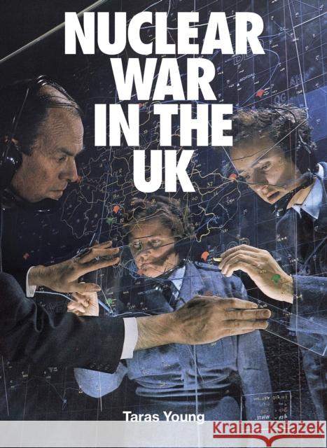 Nuclear War In The UK Taras Young   9781909829169