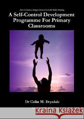 A Self-Control Development Programme For Primary Classrooms Colin M Drysdale   9781909832695 Pictish Beast Publications