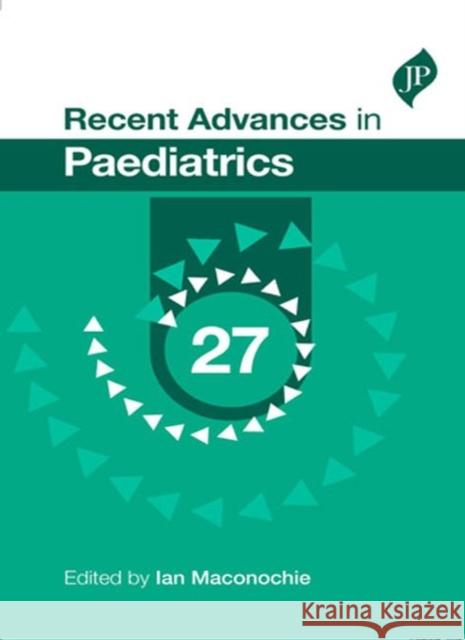 Recent Advances in Paediatrics Ian Maconochie 9781909836259 JP Medical Ltd