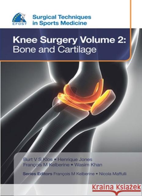 Efost Surgical Techniques in Sports Medicine - Knee Surgery Vol.2: Bone and Cartilage Burt Klos 9781909836389 JP Medical Ltd