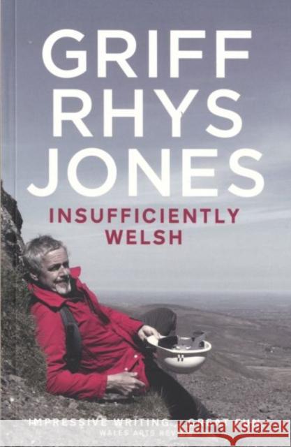 Insufficiently Welsh Griff Rhys-Jones 9781909844995