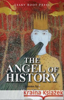 The Angel of History Mark Wilson 9781909849082