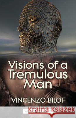 Visions of a Tremulous Man Vincenzo Bilof 9781909849204
