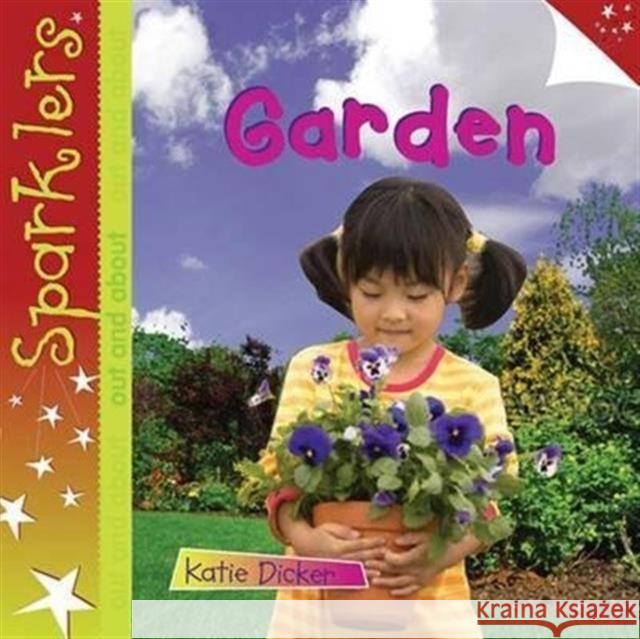 Garden: Sparklers Out and About Katie Dicker 9781909850040