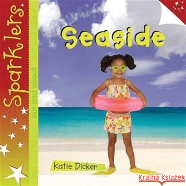 Seaside: Sparklers - Out and About Katie Dicker 9781909850064 Laburnum Press