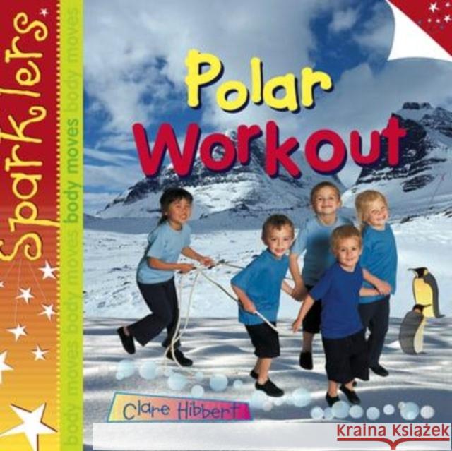 Polar Workout: Sparklers - Body Moves Clare Hibbert 9781909850088