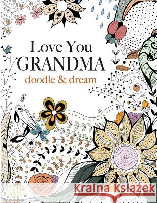 Love You GRANDMA: doodle & dream Christina Rose 9781909855847 Bell & MacKenzie Publishing