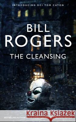 The Cleansing Bill Rogers 9781909856103