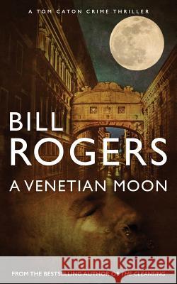 A Venetian Moon Bill Rogers 9781909856165 Caton Books Ltd.