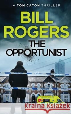 The Opportunist Bill Rogers 9781909856226 Caton Books
