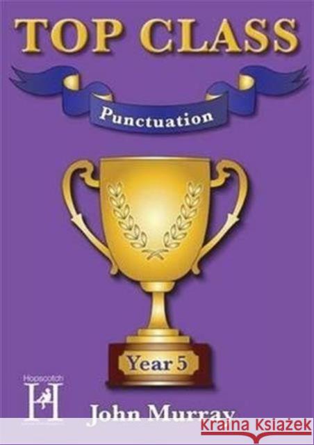 Top Class - Punctuation Year 5 John Murray 9781909860193