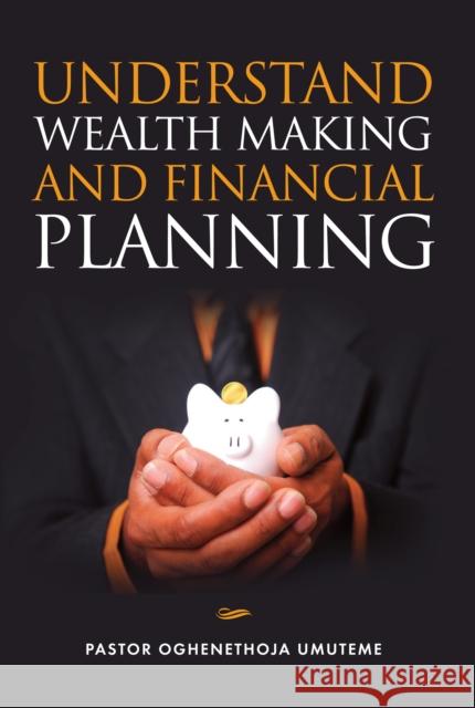 Understand Wealth Making and Financial Planning Oghenethoja Umuteme 9781909874831 Mereo Books