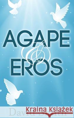 Agape & Eros David Smith 9781909878273